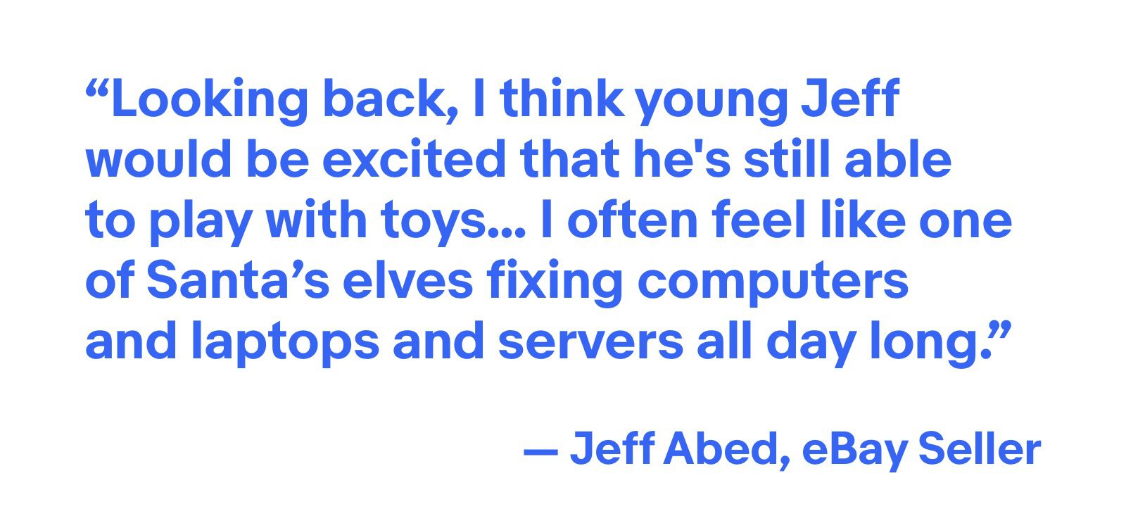 Avec le recul, je pense que le jeune Jeff serait ravi de pouvoir encore jouer avec des jouets.  - Jeff Abed, vendeur eBay